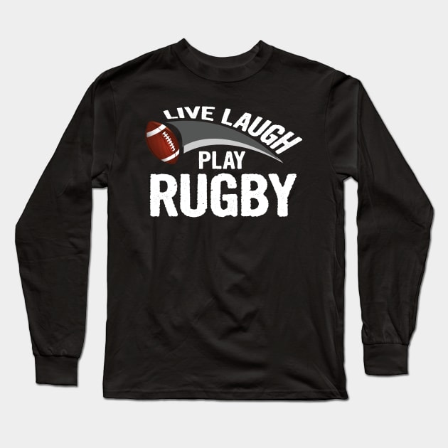 Live laugh play rugby sport Long Sleeve T-Shirt by martinyualiso